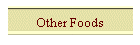 Other Foods