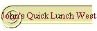 John's Quick Lunch West